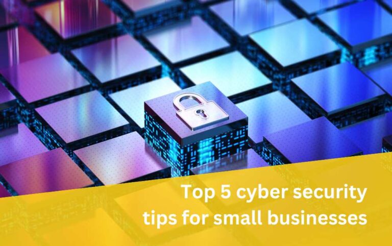 Top 5 cyber security tips for small businesses