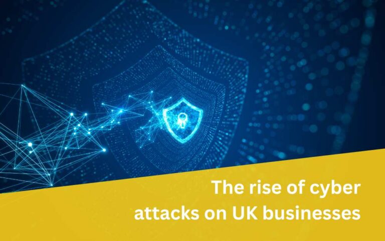 The rise of cyber attacks on UK businesses