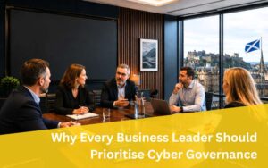 Why Every Business Leader Should Prioritise Cyber Governance